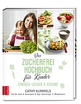 Fester Einband Das Zuckerfrei-Kochbuch für Kinder von Cathy Hummels, Antonia Gavazzeni, Christina Wiedemann