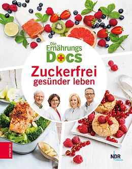 E-Book (epub) Die Ernährungs-Docs - Zuckerfrei gesünder leben von Matthias Riedl, Anne Fleck, Jörn Klasen