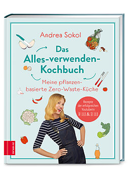 Fester Einband Das Alles-verwenden-Kochbuch von Andrea Sokol