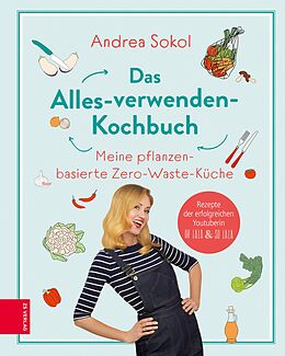 E-Book (epub) Das Alles-verwenden-Kochbuch von Andrea Sokol