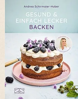 E-Book (epub) Gesund und einfach lecker backen von Andrea Schirmaier-Huber