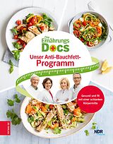 E-Book (epub) Die Ernährungs-Docs - Unser Anti-Bauchfett-Programm von Anne Fleck, Matthias Riedl, Silja Schäfer