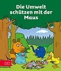 E-Book (epub) Die Umwelt schützen mit der Maus von ZS-Team