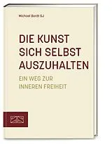 Fester Einband Die Kunst, sich selbst auszuhalten von Michael Bordt