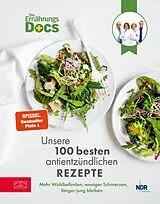 E-Book (epub) Die Ernährungs-Docs - Unsere 100 besten antientzündlichen Rezepte von Matthias Riedl, Viola Andresen, Silja Schäfer