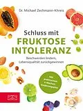 E-Book (epub) Schluss mit Fruktoseintoleranz von Michael Zechmann-Khreis