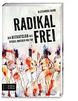 Fester Einband Radikal frei von Alexandra Bahr