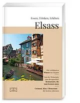 Kartonierter Einband Essen, Trinken, Erleben Elsass von Natalie Lumpp, Frank Kämmer