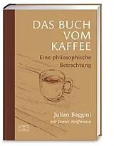 Fester Einband Das Buch vom Kaffee von Julian Baggini, James Hoffmann
