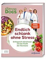 Fester Einband Die Ernährungs-Docs  Endlich schlank ohne Stress von Matthias Riedl, Silja Schäfer, Viola Andresen