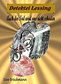 E-Book (epub) Auch der Tod wird uns nicht scheiden: Detektei Lessing Kriminalserie, Band 35. von Uwe Brackmann