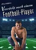 E-Book (epub) Verrückt nach einem Football Player von Alica H. White