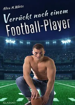 E-Book (epub) Verrückt nach einem Football Player von Alica H. White