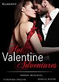 E-Book (epub) Hot Valentine Adventures. Roman von Bärbel Muschiol, Jessica Raven, Veronika Engler
