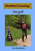 E-Book (epub) Discgolf: Detektei Lessing Kriminalserie, Band 42. von Uwe Brackmann