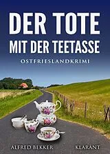 E-Book (epub) Der Tote mit der Teetasse. Ostfrieslandkrimi von Alfred Bekker