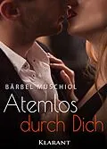 E-Book (epub) Atemlos durch Dich. Erotik Roman von Bärbel Muschiol