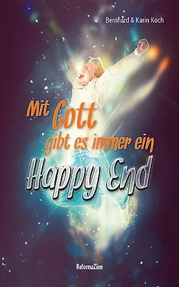 E-Book (epub) Mit Gott gibt es immer ein Happy End von Bernhard Koch