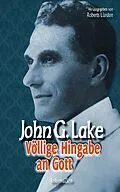 E-Book (epub) Völlige Hingabe an Gott von John G. Lake