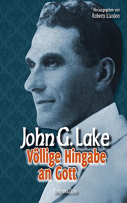 E-Book (epub) Völlige Hingabe an Gott von John G. Lake