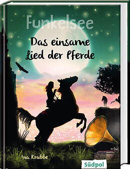 Fester Einband Funkelsee  Das einsame Lied der Pferde (Band 6) von Ina Krabbe