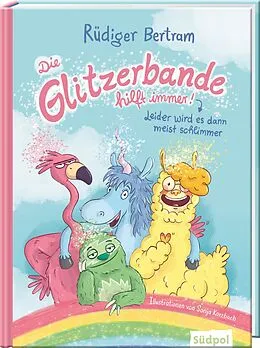 E-Book (epub) Die Glitzerbande hilft immer! (Leider wird es dann meist schlimmer) von Rüdiger Bertram