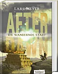 E-Book (epub) After Dawn  Die wandernde Stadt von Lars Meyer