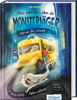 E-Book (epub) Mein geheimes Leben als Monsterjäger  Warum du niemals in einen Gully fallen solltest von Iris Genenz