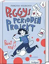 Fester Einband Peggys Perioden-Projekt  Paint it red!  Nominiert für den Deutsch-Französischen Jugendliteraturpreis 2025 von Franziska Höllbacher