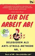 E-Book (epub) Gib die Arbeit ab! Delegieren als Anti-Stress-Methode Nr. 1 von Simone Janson