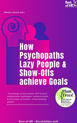 eBook (epub) How Psychopaths Lazy People & Show-Offs achieve Goals de Simone Janson