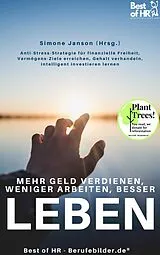 E-Book (epub) Mehr Geld verdienen weniger arbeiten besser leben von Simone Janson