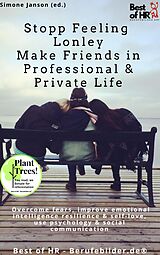 eBook (epub) Stopp Feeling Lonley - Make Friends in Professional & Private Life de Simone Janson