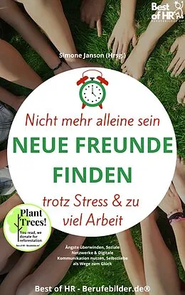 E-Book (epub) Nicht mehr alleine sein. Neue Freunde finden trotz Stress & zu viel Arbeit von Simone Janson