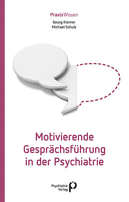 Kartonierter Einband Motivierende Gesprächsführung in der Psychiatrie von Georg Kremer, Michael Schulz