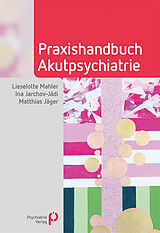 Kartonierter Einband Praxishandbuch Akutpsychiatrie von Lieselotte Mahler, Ina Jarchov-Jádi, Matthias Jäger