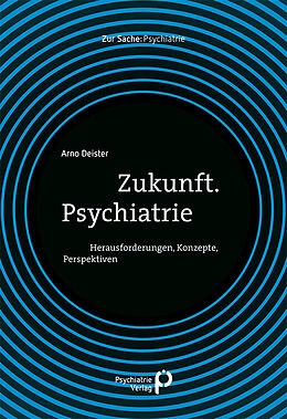 Kartonierter Einband Zukunft. Psychiatrie von Arno Deister