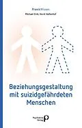 E-Book (pdf) Beziehungsgestaltung mit suizidgefährdeten Menschen von Michael Eink, Horst Haltenhof