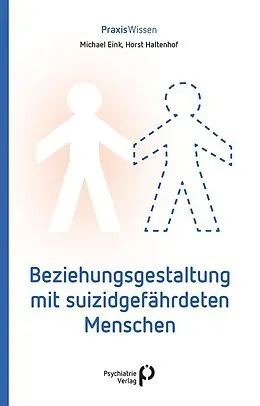 E-Book (pdf) Beziehungsgestaltung mit suizidgefährdeten Menschen von Michael Eink, Horst Haltenhof