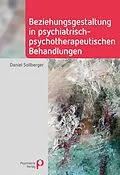 PDF Beziehungsgestaltung in psychiatrisch-psychotherapeutischen Behandlungen von Daniel Sollberger