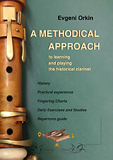 eBook (epub) A methodical approach to learning and playing the historical clarinet and its usage in historical performance practice de Evgeni Orkin, Nicola Schröter