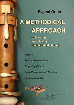 E-Book (epub) A methodical approach to learning and playing the historical clarinet and its usage in historical performance practice von Evgeni Orkin, Nicola Schröter