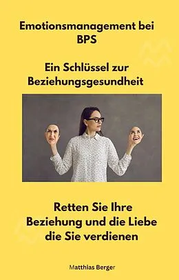 E-Book (epub) Emotionsmanagement bei BPS - Ein Schlüssel zur Beziehungsgesundheit von Matthias Berger, Matthias Berger