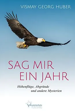 E-Book (epub) Sag mir ein Jahr von Vismay Georg Huber