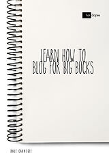eBook (epub) Learn How to Blog for Big Bucks de Dale Carnegie, Sheba Blake