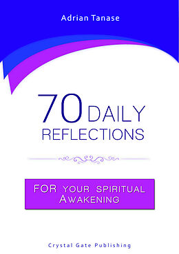 Kartonierter Einband 70 Daily Reflections For Your Spiritual Awakening von Adrian Tanase