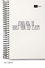 E-Book (epub) Learn How to Boost Your Self Esteem von Dale Carnegie, Sheba Blake