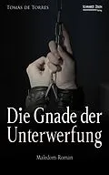 E-Book (epub) Die Gnade der Unterwerfung von Tomás de Torres