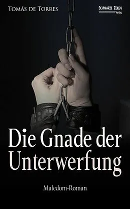 E-Book (epub) Die Gnade der Unterwerfung von Tomás de Torres
