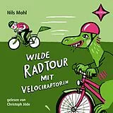 Audio CD (CD/SACD) Wilde Radtour mit Velociraptorin von Nils Mohl